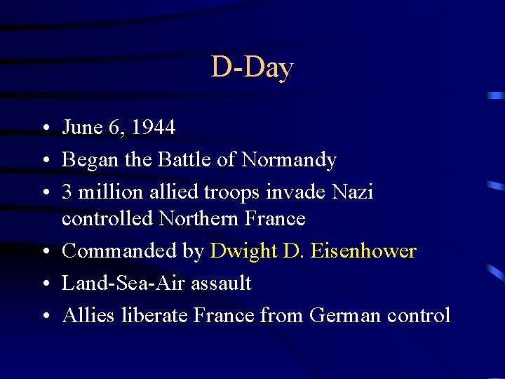 D-Day • June 6, 1944 • Began the Battle of Normandy • 3 million