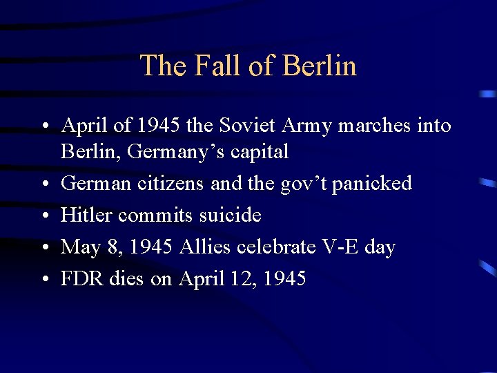 The Fall of Berlin • April of 1945 the Soviet Army marches into Berlin,