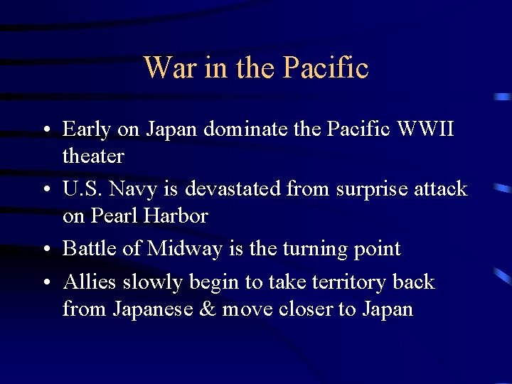 War in the Pacific • Early on Japan dominate the Pacific WWII theater •