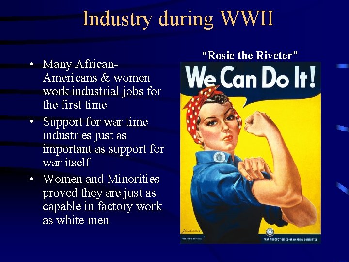 Industry during WWII • Many African. Americans & women work industrial jobs for the