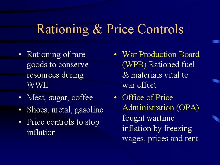 Rationing & Price Controls • Rationing of rare goods to conserve resources during WWII