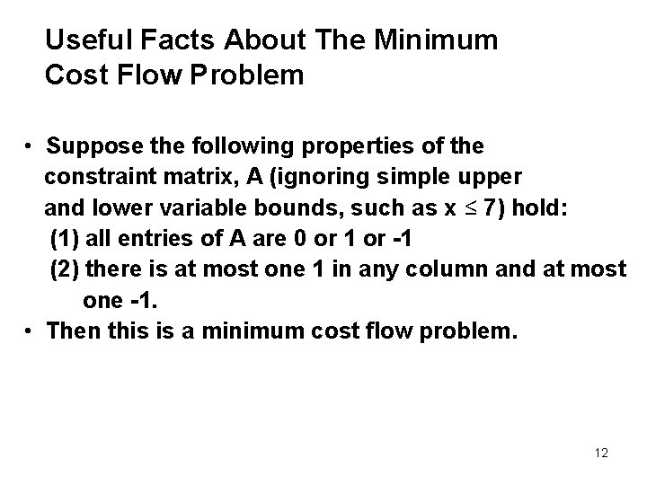 Useful Facts About The Minimum Cost Flow Problem • Suppose the following properties of