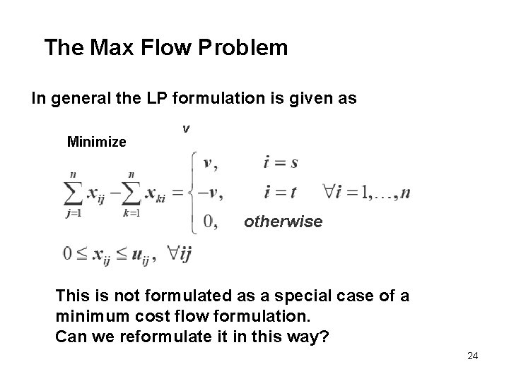 The Max Flow Problem In general the LP formulation is given as Minimize v