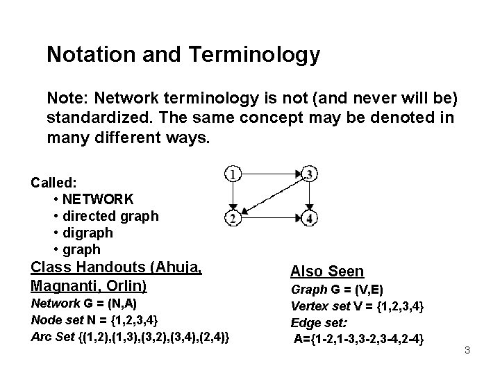 Notation and Terminology Note: Network terminology is not (and never will be) standardized. The