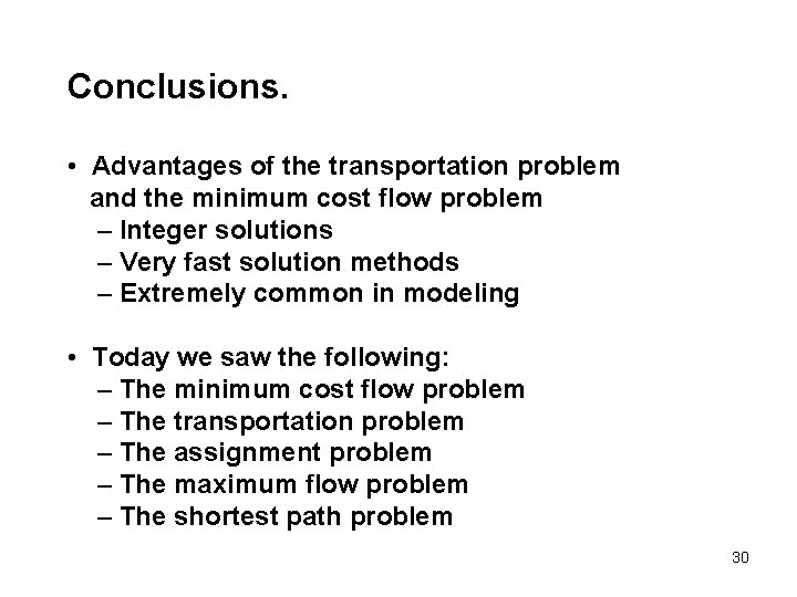 Conclusions. • Advantages of the transportation problem and the minimum cost flow problem –