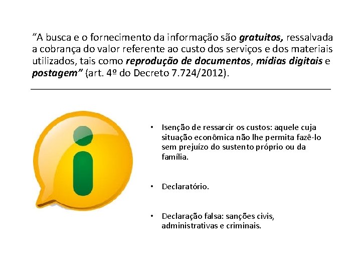 “A busca e o fornecimento da informação são gratuitos, ressalvada a cobrança do valor