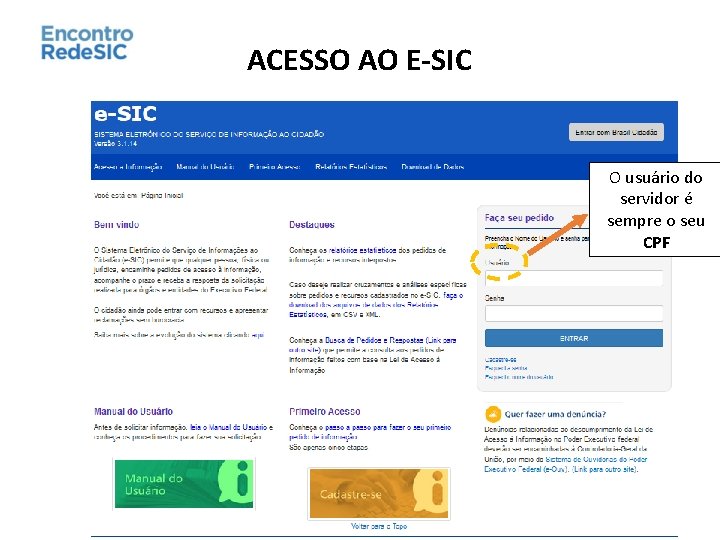 ACESSO AO E-SIC O usuário do servidor é sempre o seu CPF 