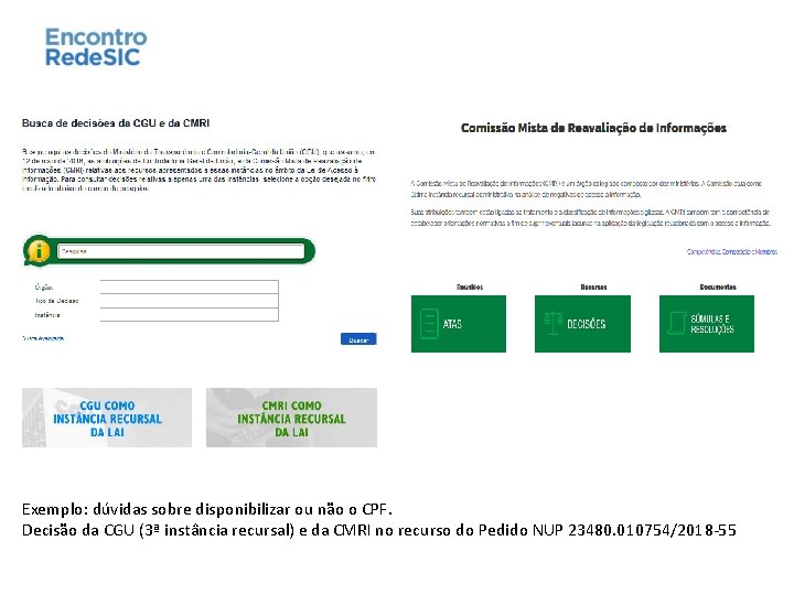 Exemplo: dúvidas sobre disponibilizar ou não o CPF. Decisão da CGU (3ª instância recursal)