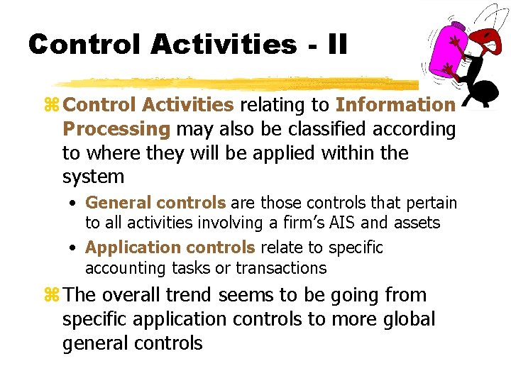 Control Activities - II z Control Activities relating to Information Processing may also be