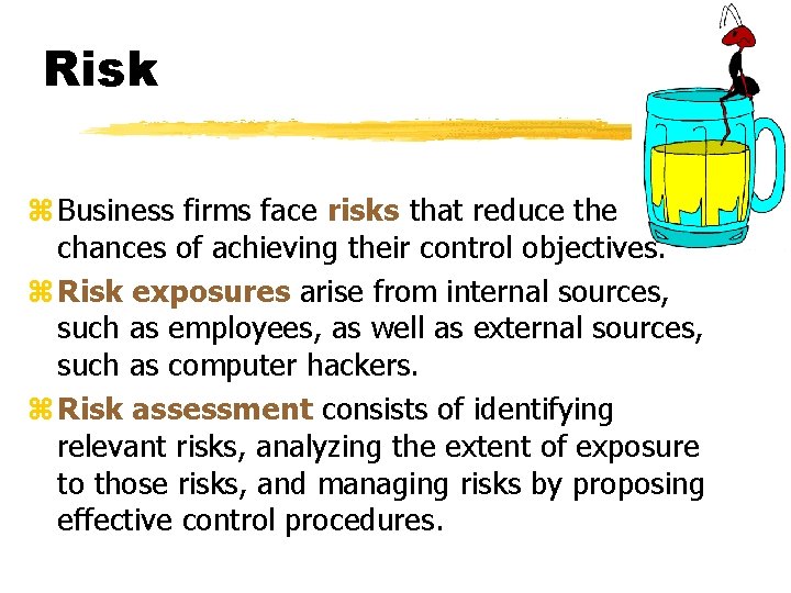 Risk z Business firms face risks that reduce the chances of achieving their control