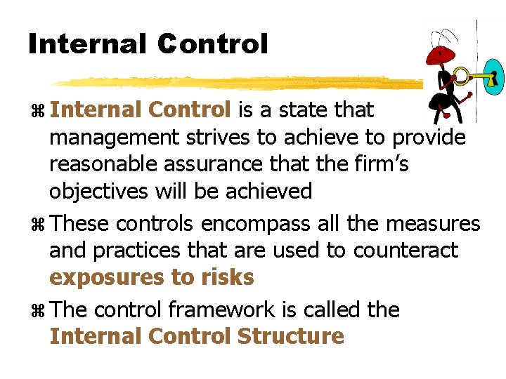 Internal Control z Internal Control is a state that management strives to achieve to