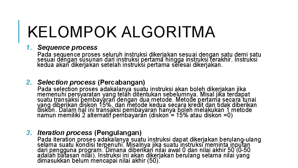 KELOMPOK ALGORITMA 1. Sequence process Pada sequence proses seluruh instruksi dikerjakan sesuai dengan satu