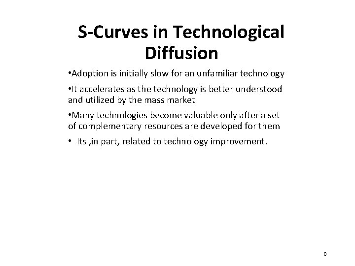 S-Curves in Technological Diffusion • Adoption is initially slow for an unfamiliar technology •