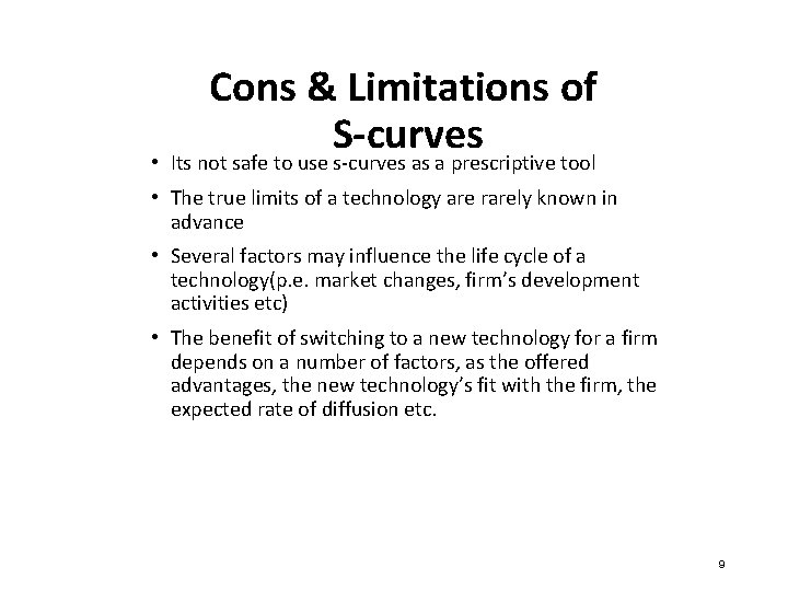 Cons & Limitations of S-curves • Its not safe to use s-curves as a