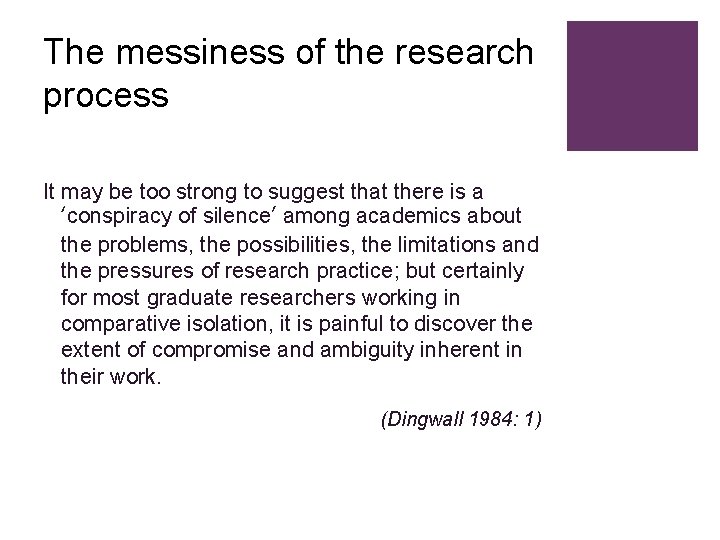 The messiness of the research process It may be too strong to suggest that