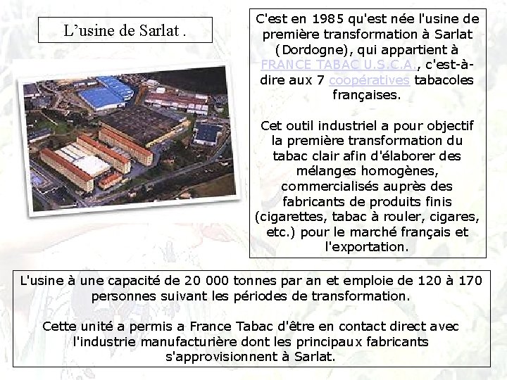 L’usine de Sarlat. C'est en 1985 qu'est née l'usine de première transformation à Sarlat