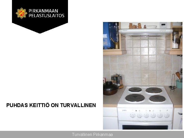 PUHDAS KEITTIÖ ON TURVALLINEN Turvallinen Pirkanmaa 