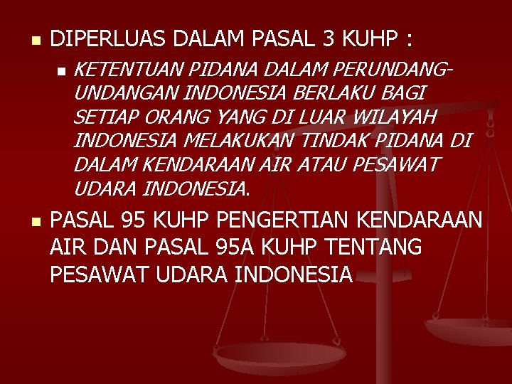 n DIPERLUAS DALAM PASAL 3 KUHP : n n KETENTUAN PIDANA DALAM PERUNDANGAN INDONESIA