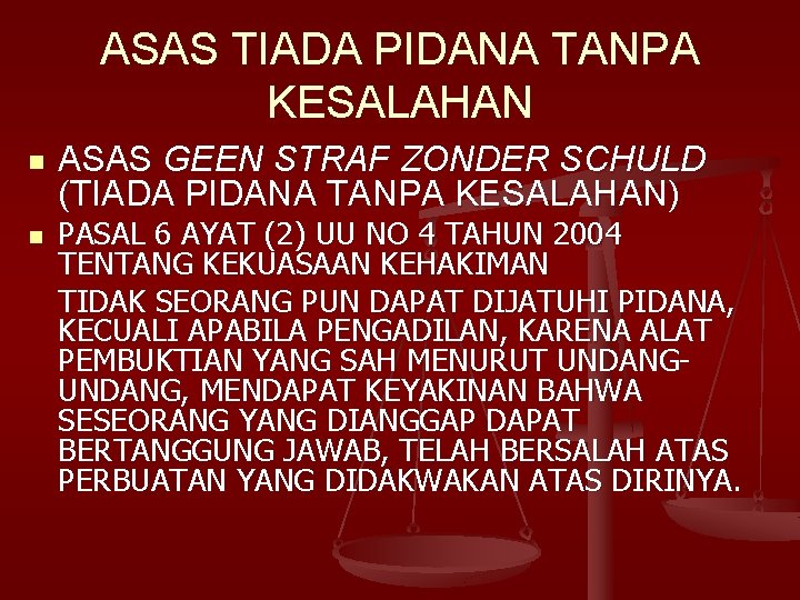 ASAS TIADA PIDANA TANPA KESALAHAN n n ASAS GEEN STRAF ZONDER SCHULD (TIADA PIDANA