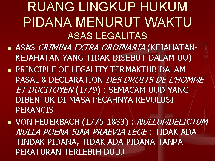 RUANG LINGKUP HUKUM PIDANA MENURUT WAKTU ASAS LEGALITAS n n n ASAS CRIMINA EXTRA