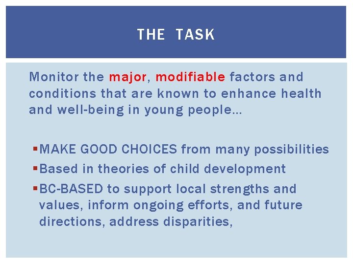 THE TASK Monitor the major, modifiable factors and conditions that are known to enhance