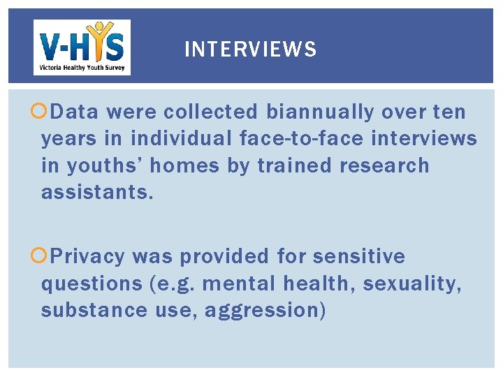 INTERVIEWS Data were collected biannually over ten years in individual face-to-face interviews in youths’