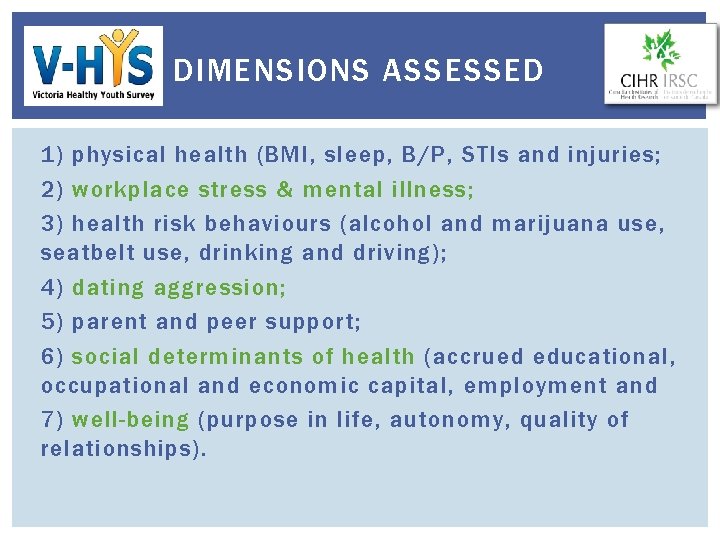 DIMENSIONS ASSESSED 1) physical health (BMI, sleep, B/P, STIs and injuries; 2) workplace stress