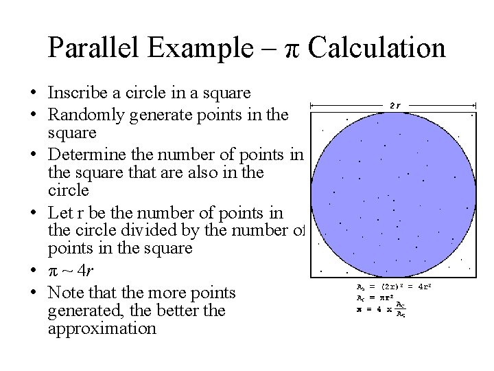 Parallel Example – π Calculation • Inscribe a circle in a square • Randomly