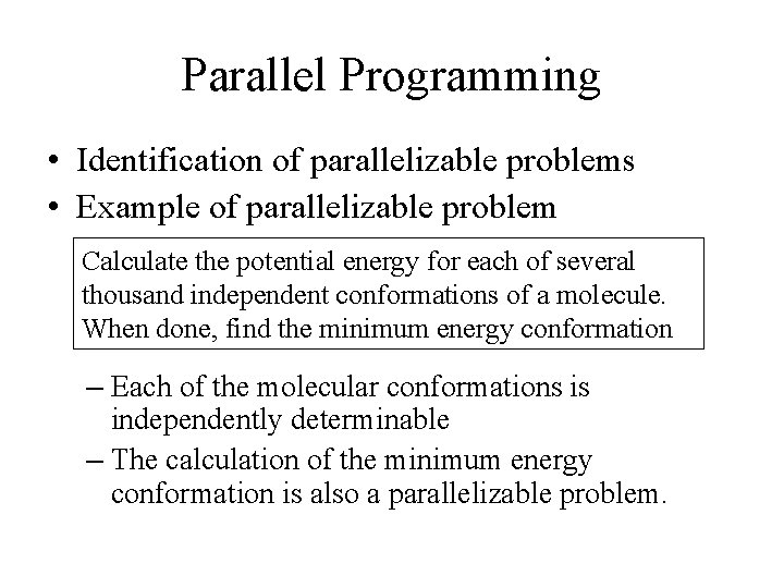 Parallel Programming • Identification of parallelizable problems • Example of parallelizable problem Calculate the