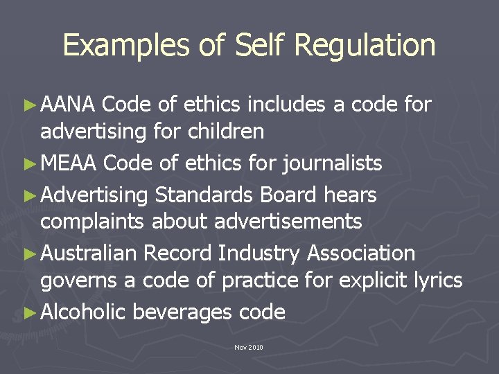 Examples of Self Regulation ► AANA Code of ethics includes a code for advertising