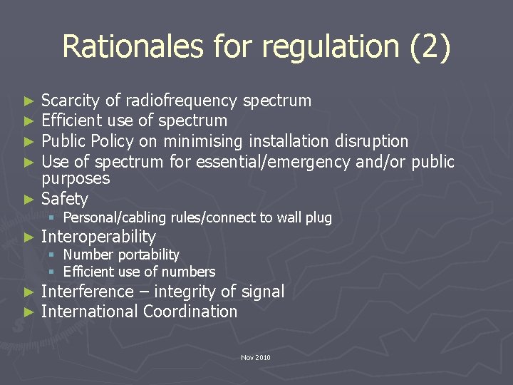 Rationales for regulation (2) Scarcity of radiofrequency spectrum Efficient use of spectrum Public Policy