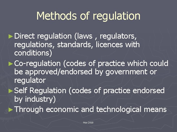 Methods of regulation ► Direct regulation (laws , regulators, regulations, standards, licences with conditions)