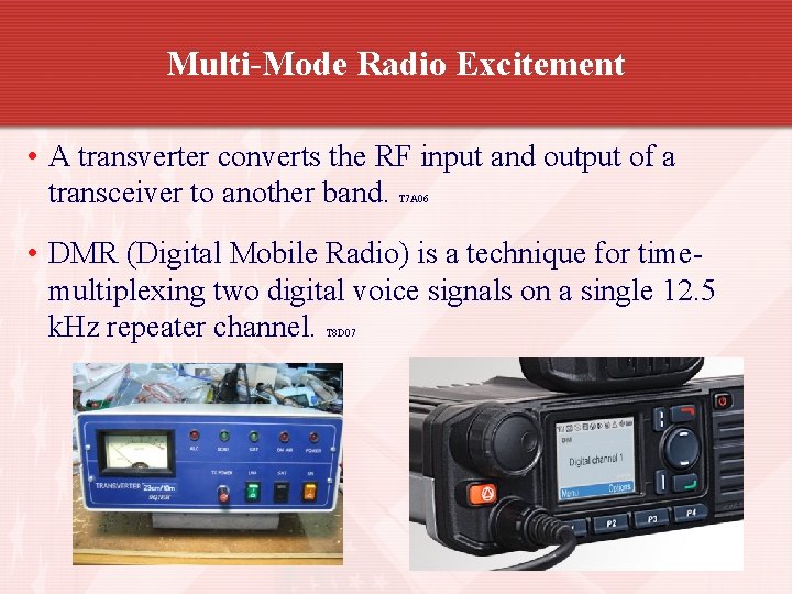 Multi-Mode Radio Excitement • A transverter converts the RF input and output of a