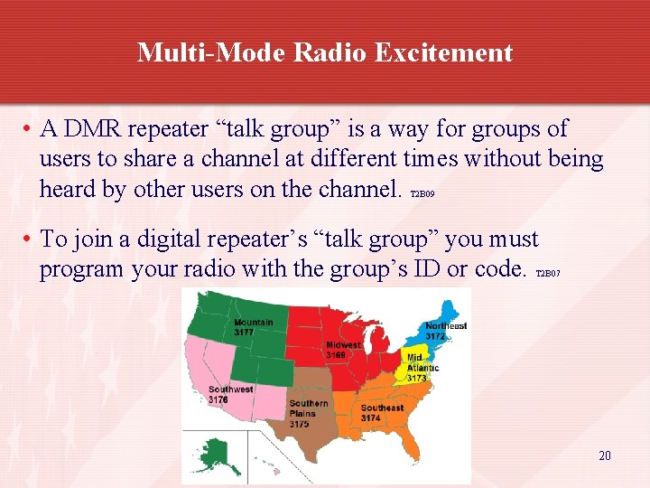 Multi-Mode Radio Excitement • A DMR repeater “talk group” is a way for groups