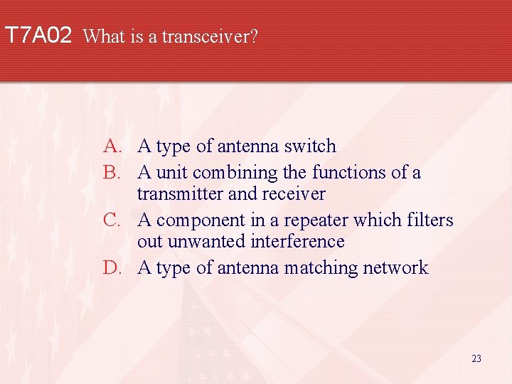 T 7 A 02 What is a transceiver? A. A type of antenna switch