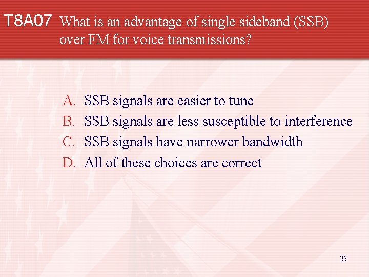 T 8 A 07 What is an advantage of single sideband (SSB) over FM
