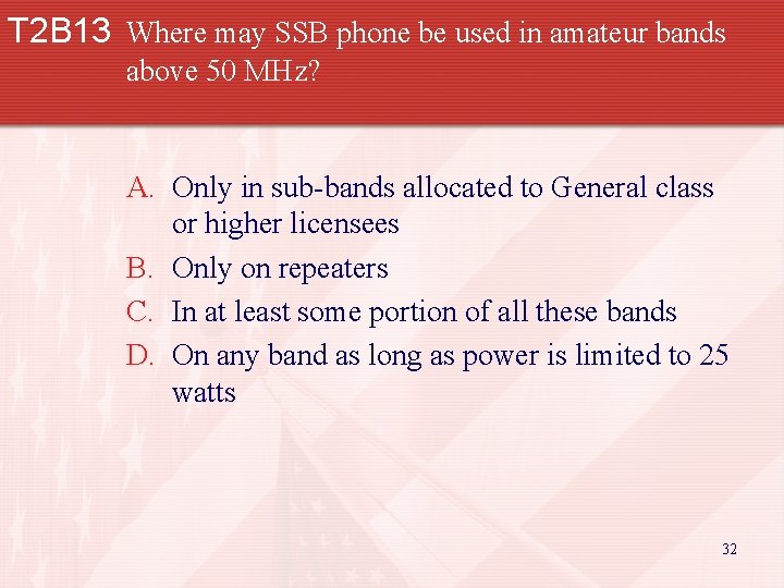 T 2 B 13 Where may SSB phone be used in amateur bands above