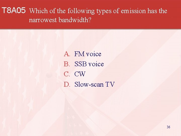 T 8 A 05 Which of the following types of emission has the narrowest