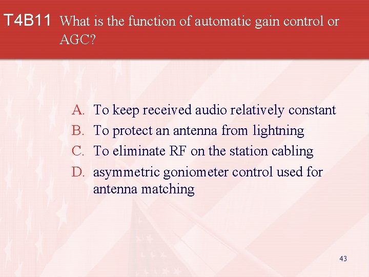 T 4 B 11 What is the function of automatic gain control or AGC?