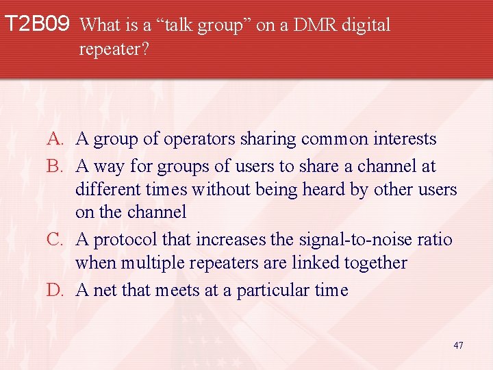 T 2 B 09 What is a “talk group” on a DMR digital repeater?