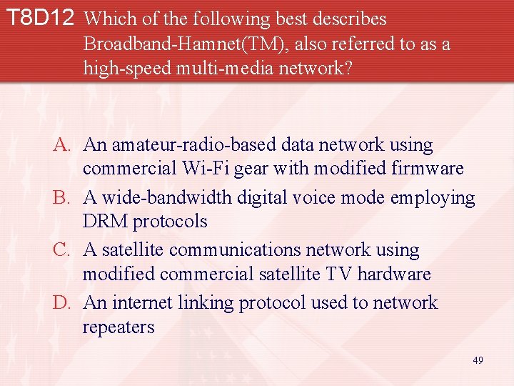 T 8 D 12 Which of the following best describes Broadband-Hamnet(TM), also referred to