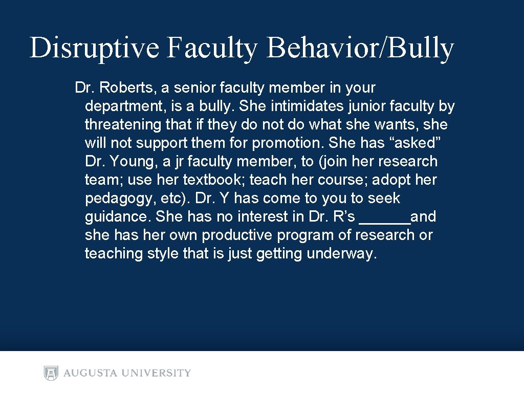 Disruptive Faculty Behavior/Bully Dr. Roberts, a senior faculty member in your department, is a Disruptive Faculty Behavior/Bully Dr. Roberts, a senior faculty member in your department, is a