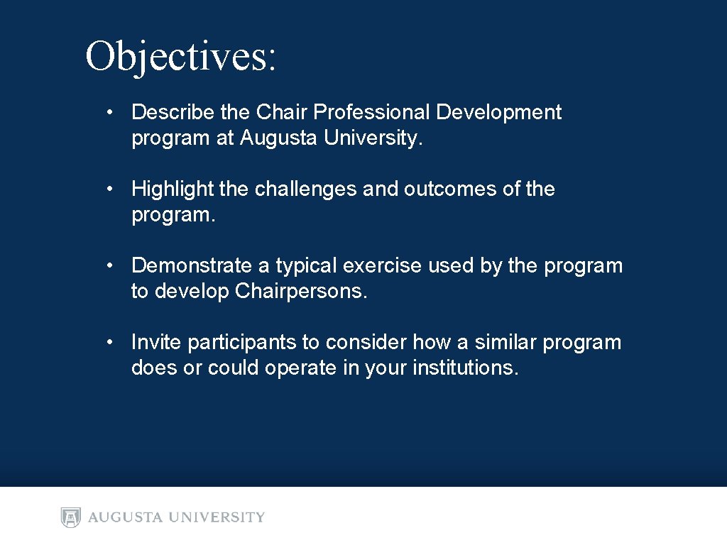 Objectives: • Describe the Chair Professional Development program at Augusta University. • Highlight the Objectives: • Describe the Chair Professional Development program at Augusta University. • Highlight the
