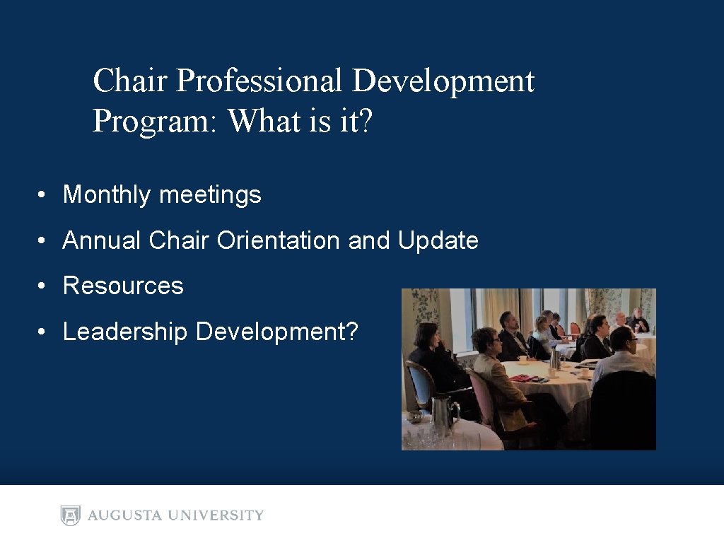 Chair Professional Development Program: What is it? • Monthly meetings • Annual Chair Orientation Chair Professional Development Program: What is it? • Monthly meetings • Annual Chair Orientation