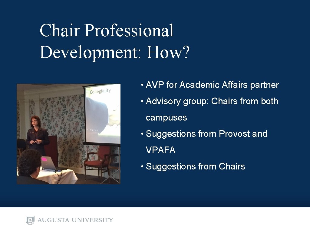 Chair Professional Development: How? • AVP for Academic Affairs partner • Advisory group: Chairs Chair Professional Development: How? • AVP for Academic Affairs partner • Advisory group: Chairs
