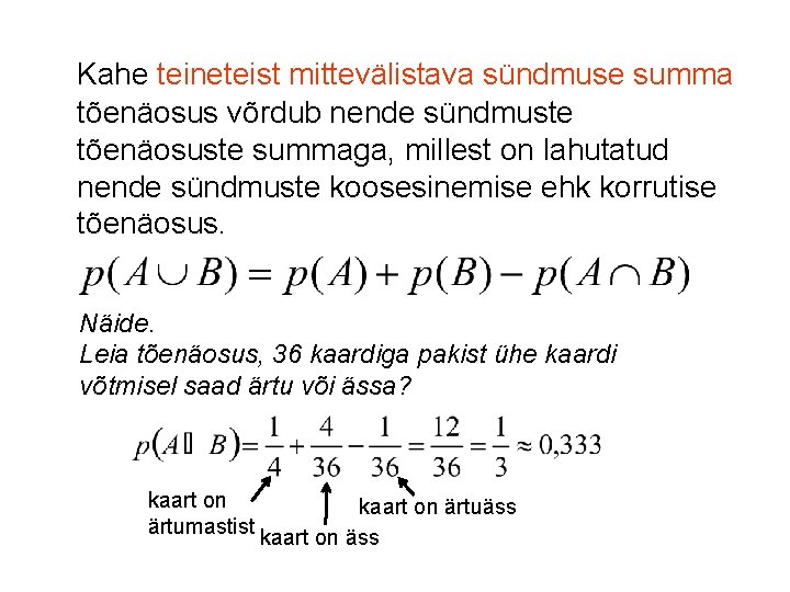 Kahe teineteist mittevälistava sündmuse summa tõenäosus võrdub nende sündmuste tõenäosuste summaga, millest on lahutatud