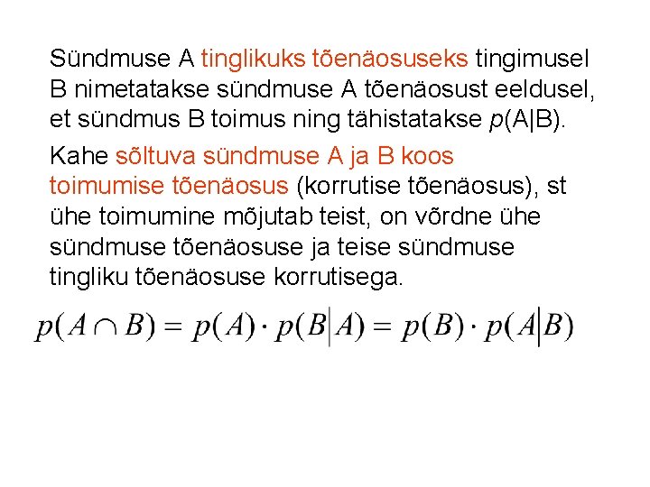 Sündmuse A tinglikuks tõenäosuseks tingimusel B nimetatakse sündmuse A tõenäosust eeldusel, et sündmus B