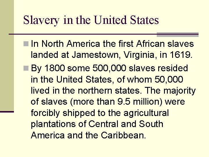 Slavery in the United States n In North America the first African slaves landed