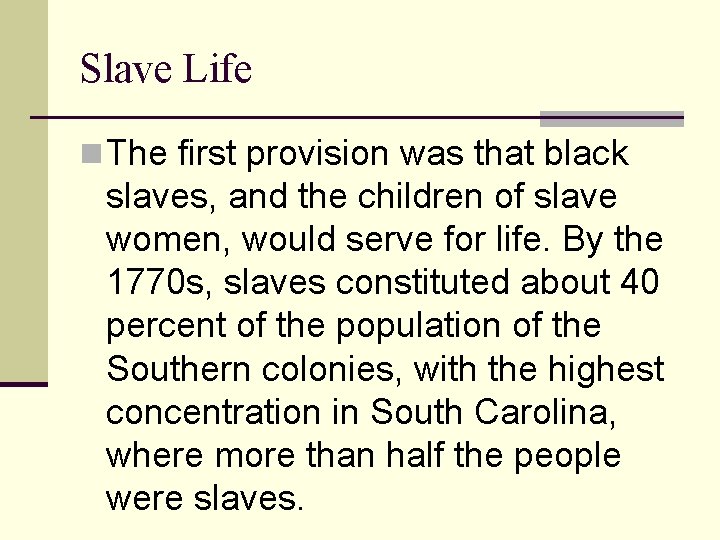 Slave Life n The first provision was that black slaves, and the children of