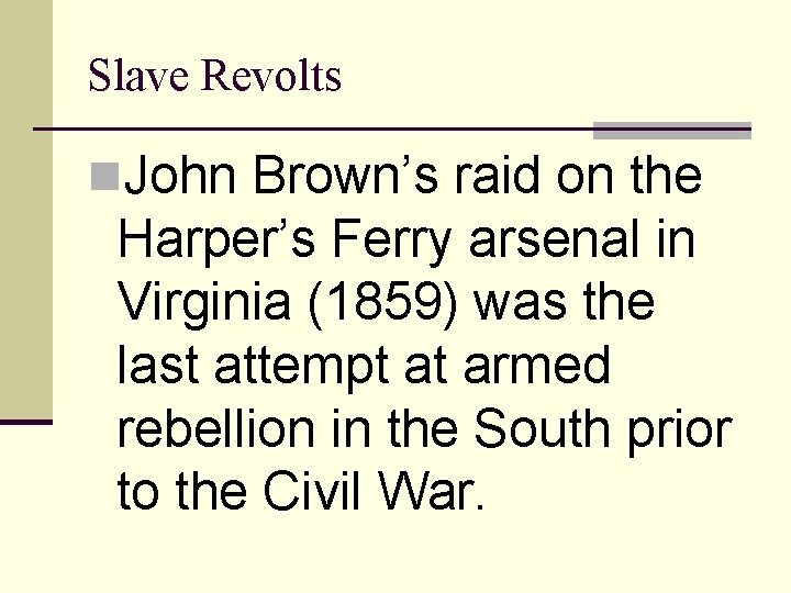 Slave Revolts n. John Brown’s raid on the Harper’s Ferry arsenal in Virginia (1859)